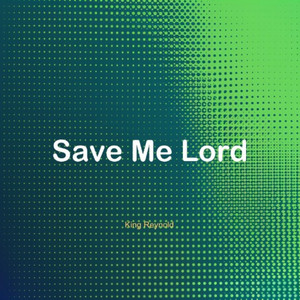 King Reynold - Save Me Lord