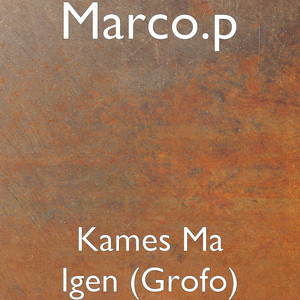 Marco.p - Kames Ma Igen (Grofo)