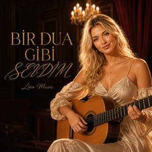 BİR DUA GİBİ SEVDİM by Lina Music