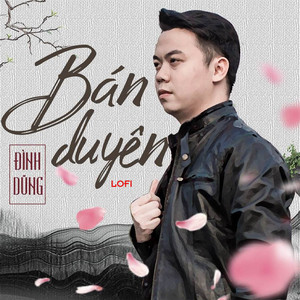 Bán Duyên - Lofi by Đình Dũng