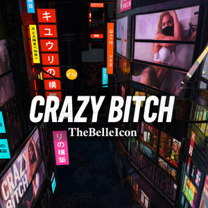 TheBelleIcon - CRAZY BITCH