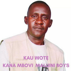 Kana Mbovi Maluini Boys - Kau Wote