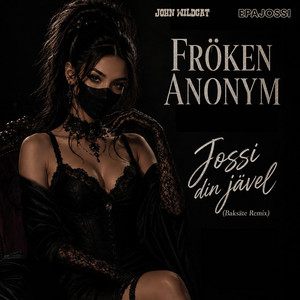 Jossi din jävel - Baksäte Remix by Fröken Anonym, John Wildcat, EpaJossi