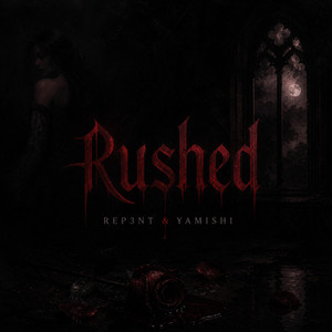 Rushed by Rep3nt, Yamishi
