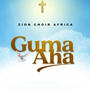 ZION CHOIR AFRICA - Guma Aha