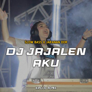 DJ Jajalen Aku Slow Bass X Jaranan Dor by DJ KIPLI ID