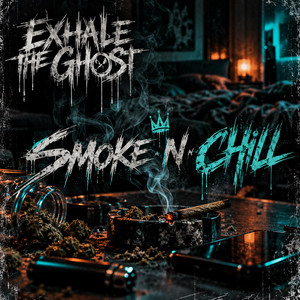Smoke N Chill by Exhale The Ghost