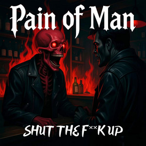 Shut The Fuck Up by Pain Of Man