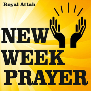 Royal Attah - New Week Prayer