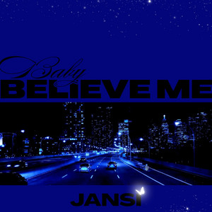 Baby Believe Me by Jansi