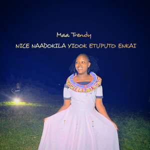 Maa Trendy - Nice Naadokila Yiook Etuputo Enkai
