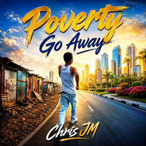 Poverty Go Away by Chris JM