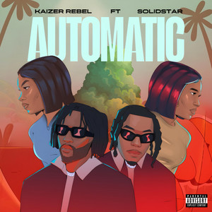 Automatic by Kaizer Rebel, Solidstar