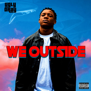 We Outside by Ugly Dray