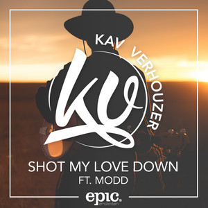 Shot My Love Down (feat. MODD) by Kav Verhouzer, Modd