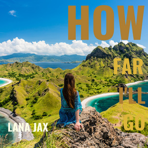How Far I'll Go by Lana Jax