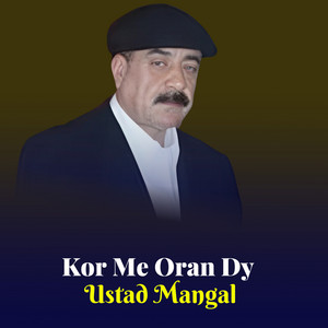 Ustad Mangal - Kor Me Oran Dy