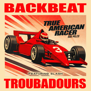 True American Racer (500 Miles) [feat. Slash] by Backbeat Troubadours, Slash