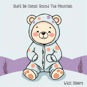 She'll Be Comin' Round The Mountain by Wazi Sleeps