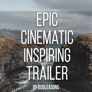 BoDleasons - Epic Cinematic Inspiring Trailer