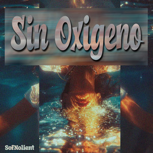 Sin Oxigeno by SofNolient