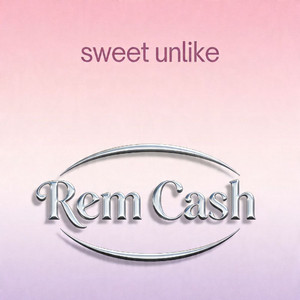 Sweet Unlike by REM CASH