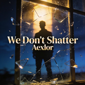 We Don’t Shatter by Aexlor