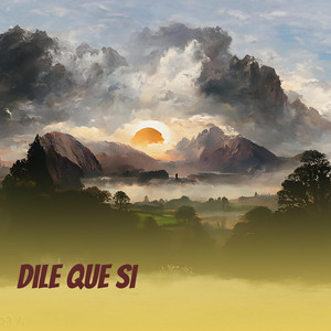 dile que si