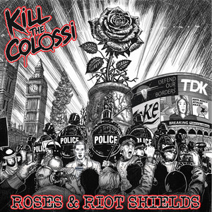 Roses And Riot Shields by Kill the Colossi
