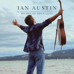 Riches Of Your Love by Ian Austin