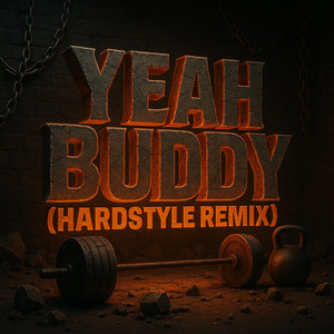 YEAH BUDDY - Hardstyle Remix by Yeah Buddy Music