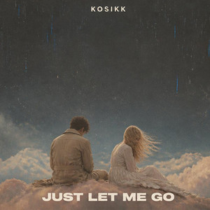Just Let Me Go by KOSIKK