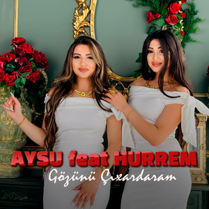 Aysu - Gözünü Çıxardaram (feat. Hurrem)