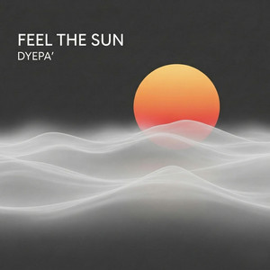 FEEL THE SUN by DYEPA'