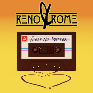 Treat Me Better by Reno & Rome