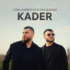 TURAL EVEREST & Руслан Добрый - Kader