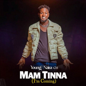 Young Naira Gh - Mam Tinna (I'm Coming)