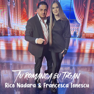 Rico Nadara - Tu romanca eu tigan (feat. Francesca ionescu)