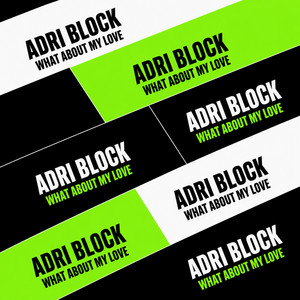 What About My Love by Adri Block