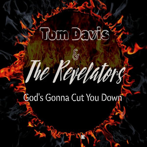 God's Gonna Cut You Down by Tom Davis, The Get Real Revelators