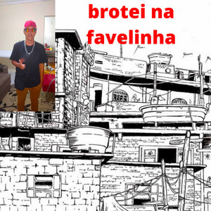 Brotei na Favelinha