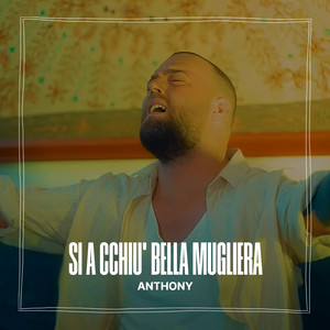 Anthony - Si a cchiu' bella mugliera