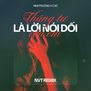 NinhTruong & CVD - Tháng Tư Là Lời Nói Dối Của Em (NVT Remix)