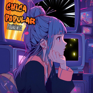 Chica Popular by PirañaEmece