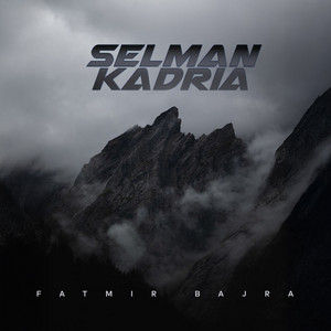 Fatmir Bajra - Selman Kadria