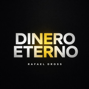 Dinero Eterno by Rafael Dross