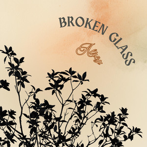 BROKEN GLASS. - Ethel Version by Alrey