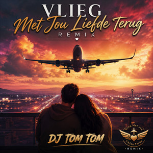 Vlieg met jou liefde terug by Dj Tom Tom