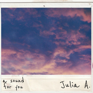 Julia A. by a sound for you