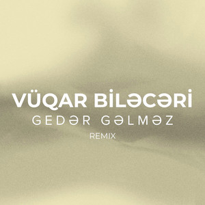 Vüqar Biləcəri - Gedər Gəlməz (Remix)